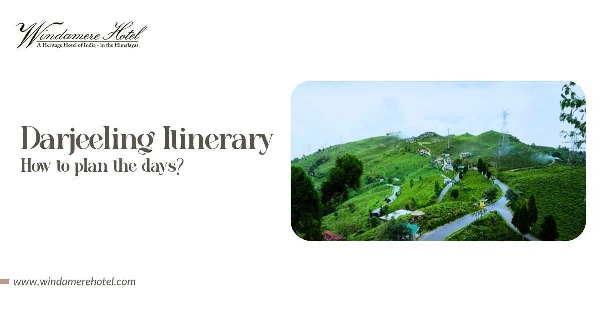 Darjeeling Itinerary - How to Plan the Days?