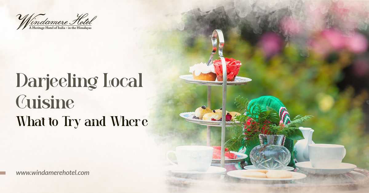 Darjeeling Local Cuisine: What to Try and Where