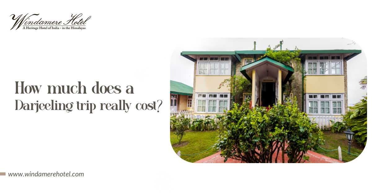 How Much Does a Darjeeling Trip Really Cost?
