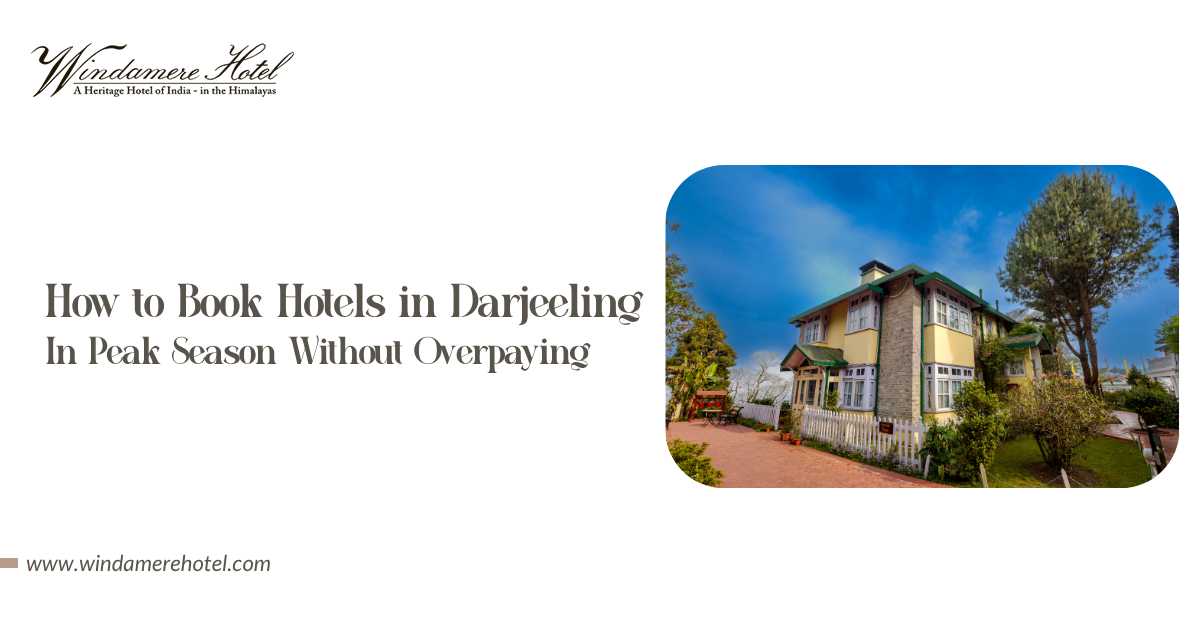 How to Book Hotels in Darjeeling in Peak Season Without Overpaying