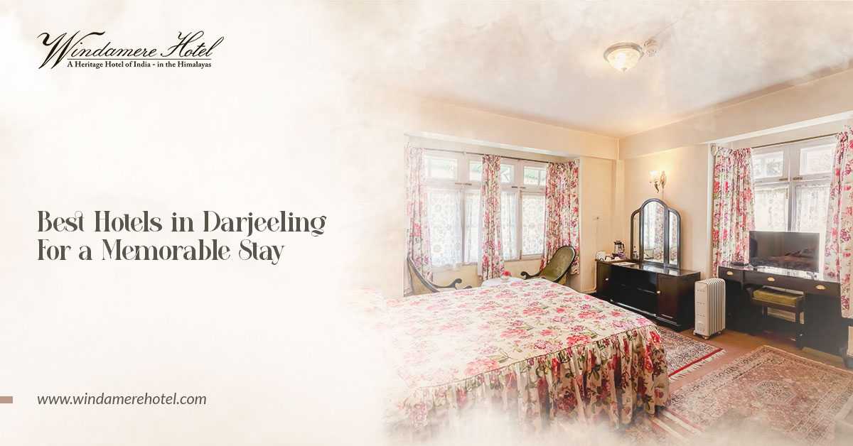 Best Hotels in Darjeeling For a Memorable Stay